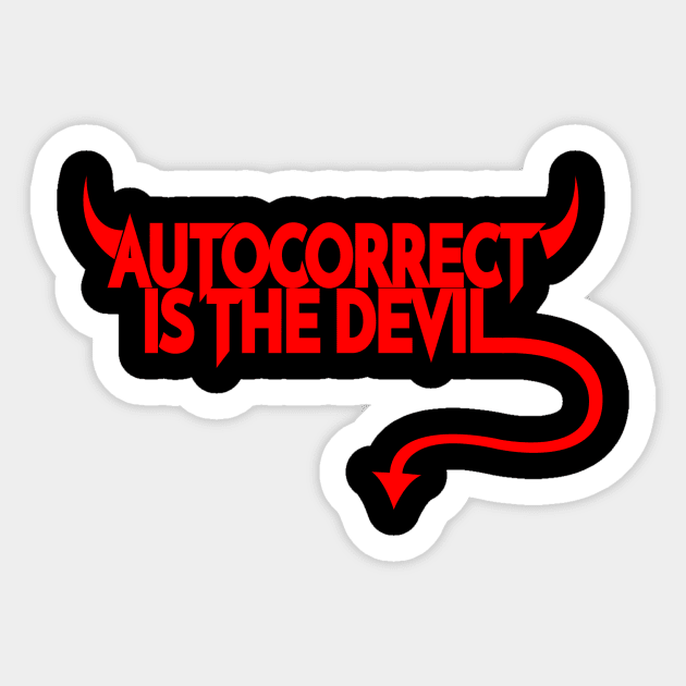 Autocorrect is the Devil Sticker by YouAreHere